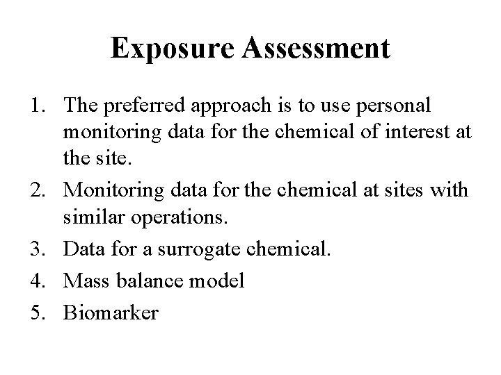 Exposure Assessment 1. The preferred approach is to use personal monitoring data for the