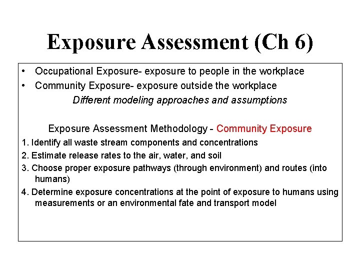 Exposure Assessment (Ch 6) • Occupational Exposure- exposure to people in the workplace •