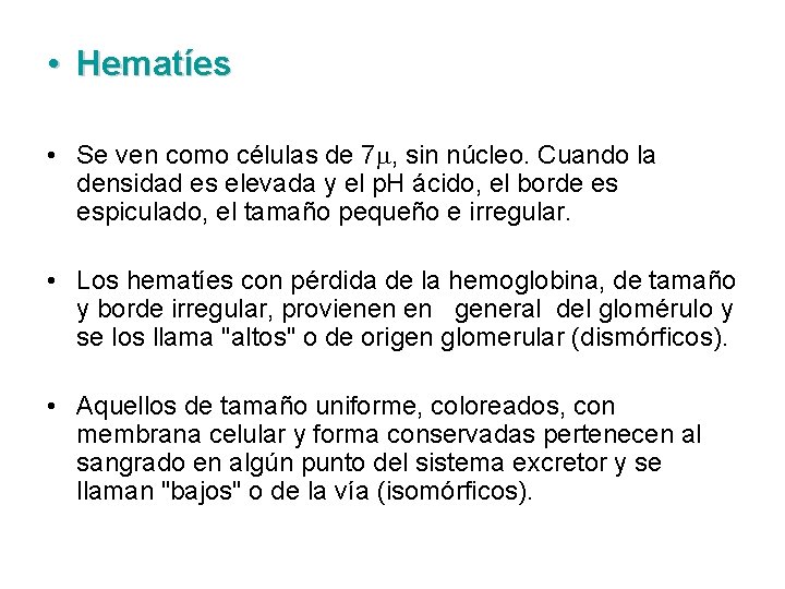  • Hematíes • Se ven como células de 7 , sin núcleo. Cuando