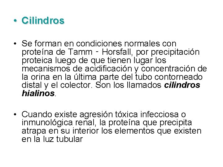  • Cilindros • Se forman en condiciones normales con proteína de Tamm ‑