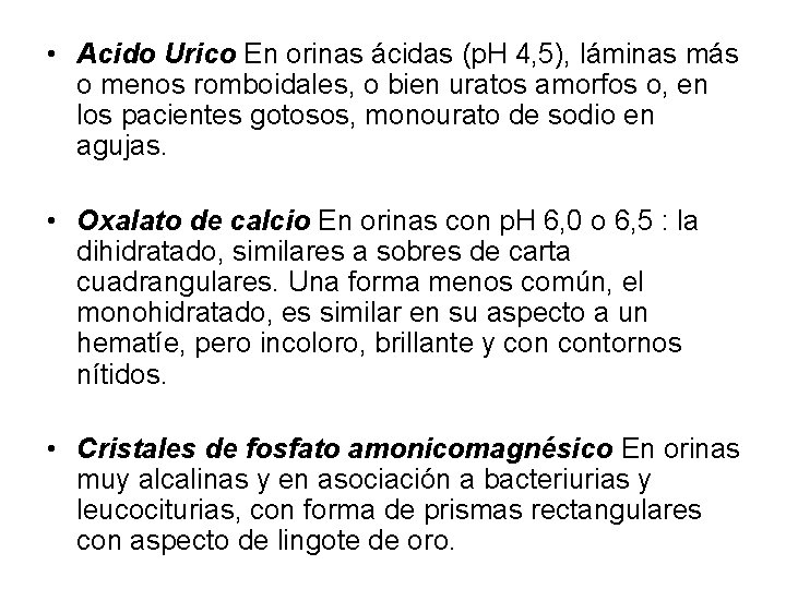  • Acido Urico En orinas ácidas (p. H 4, 5), láminas más o