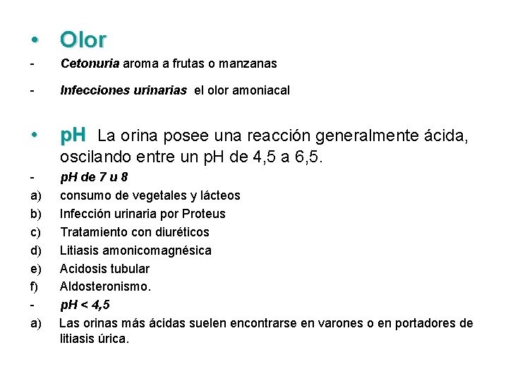  • Olor Cetonuria aroma a frutas o manzanas Infecciones urinarias el olor amoniacal