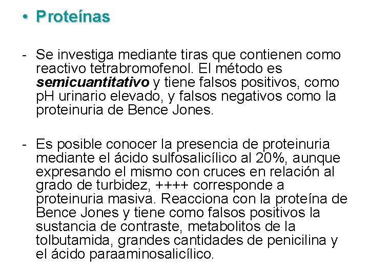  • Proteínas Se investiga mediante tiras que contienen como reactivo tetrabromofenol. El método