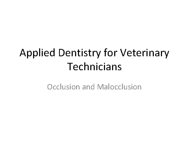 Applied Dentistry for Veterinary Technicians Occlusion and Malocclusion 