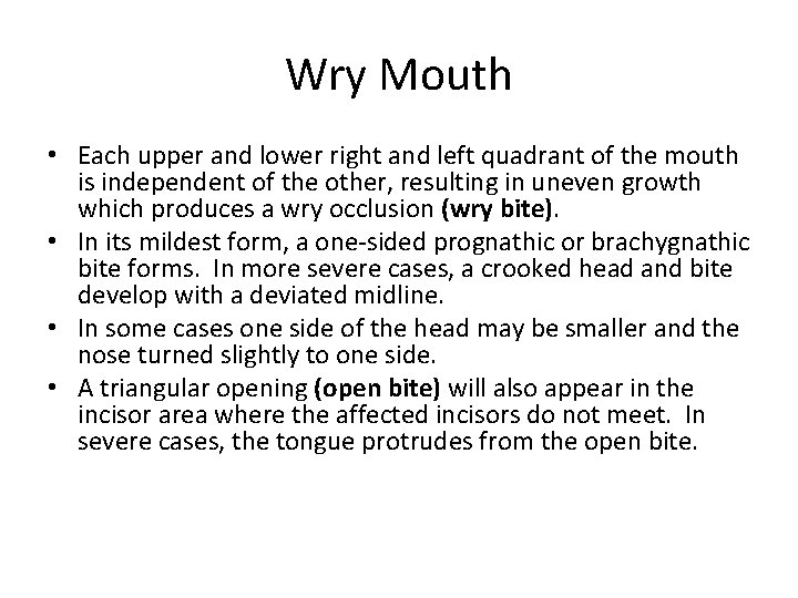 Wry Mouth • Each upper and lower right and left quadrant of the mouth