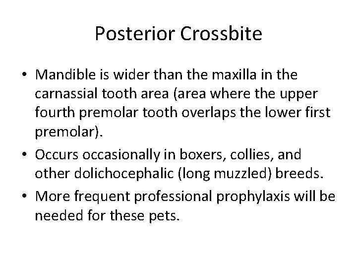 Posterior Crossbite • Mandible is wider than the maxilla in the carnassial tooth area