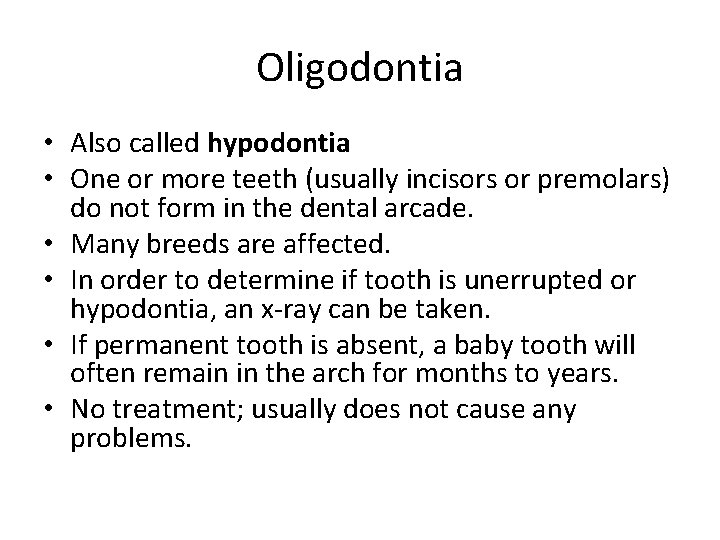 Oligodontia • Also called hypodontia • One or more teeth (usually incisors or premolars)