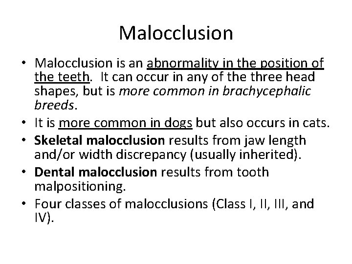 Malocclusion • Malocclusion is an abnormality in the position of the teeth. It can