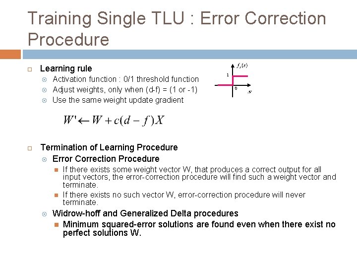 Training Single TLU : Error Correction Procedure Learning rule Activation function : 0/1 threshold