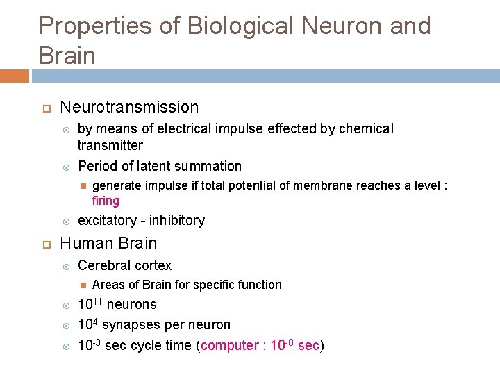 Properties of Biological Neuron and Brain Neurotransmission by means of electrical impulse effected by