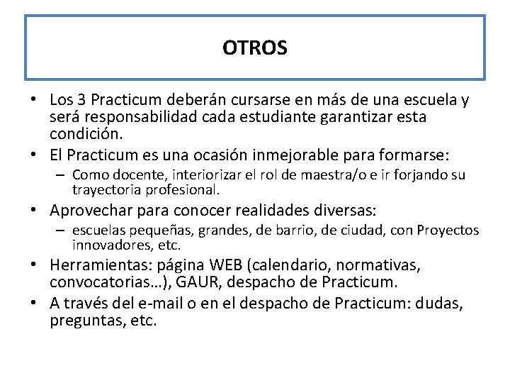 OTROS • Los 3 Practicum deberán cursarse en más de una escuela y será OTROS • Los 3 Practicum deberán cursarse en más de una escuela y será