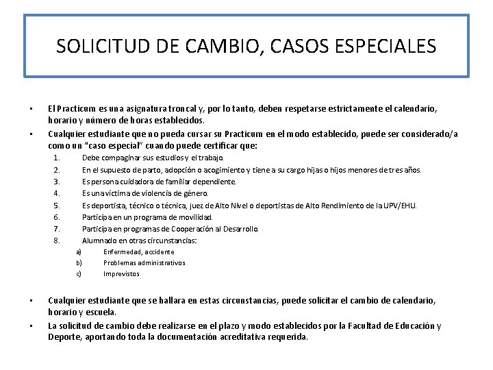 SOLICITUD DE CAMBIO, CASOS ESPECIALES • • El Practicum es una asignatura troncal y, SOLICITUD DE CAMBIO, CASOS ESPECIALES • • El Practicum es una asignatura troncal y,