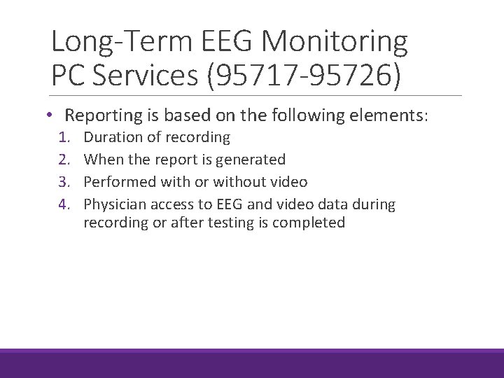 Long-Term EEG Monitoring PC Services (95717 -95726) • Reporting is based on the following