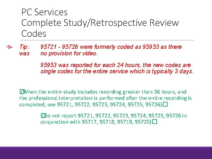 PC Services Complete Study/Retrospective Review Codes Tip: was 95721 - 95726 were formerly coded