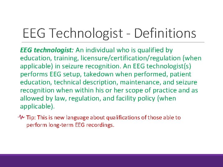 EEG Technologist - Definitions EEG technologist: An individual who is qualified by education, training,