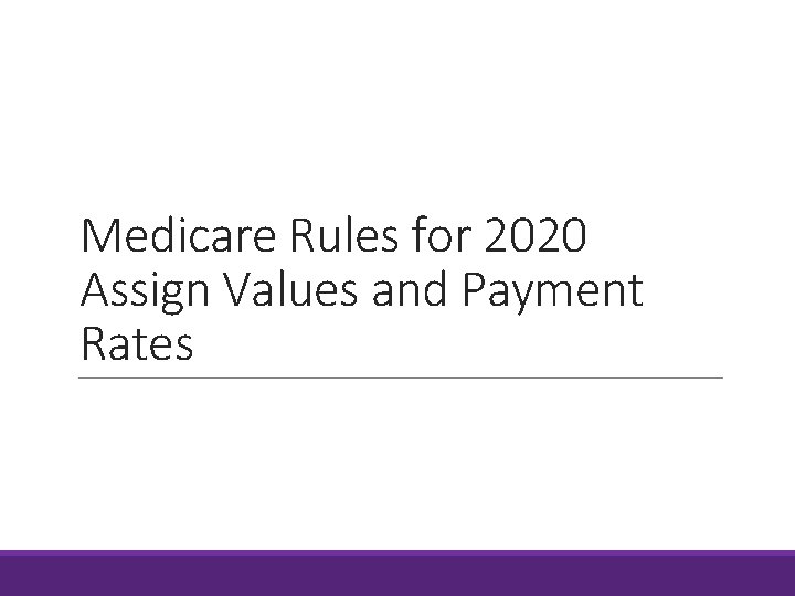 Medicare Rules for 2020 Assign Values and Payment Rates 