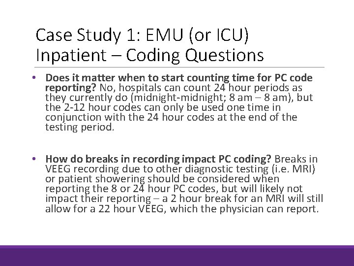 Case Study 1: EMU (or ICU) Inpatient – Coding Questions • Does it matter