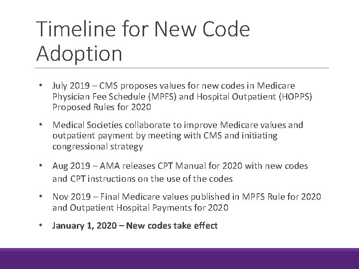 Timeline for New Code Adoption • July 2019 – CMS proposes values for new