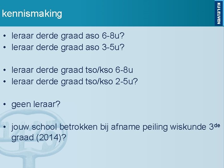 kennismaking • leraar derde graad aso 6 -8 u? • leraar derde graad aso