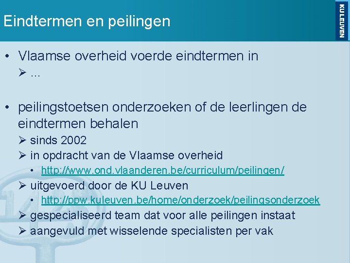 Eindtermen en peilingen • Vlaamse overheid voerde eindtermen in … • peilingstoetsen onderzoeken of
