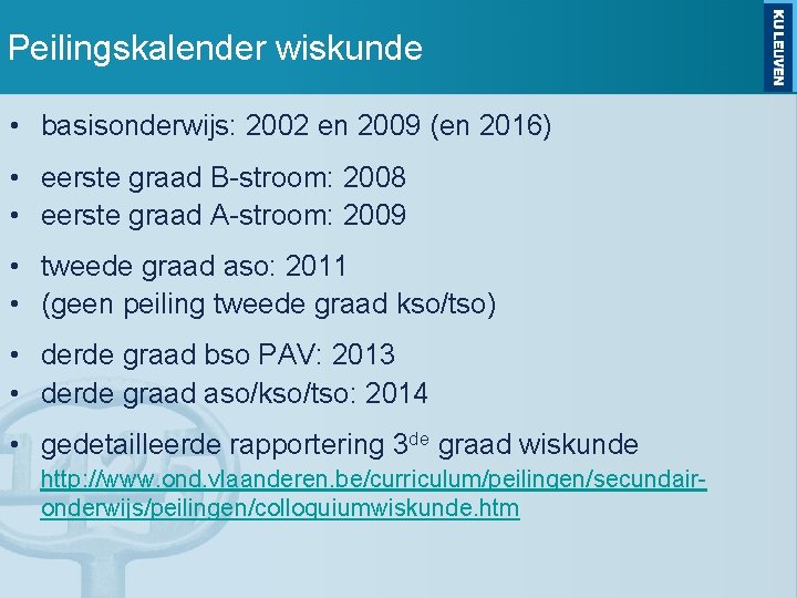 Peilingskalender wiskunde • basisonderwijs: 2002 en 2009 (en 2016) • eerste graad B-stroom: 2008