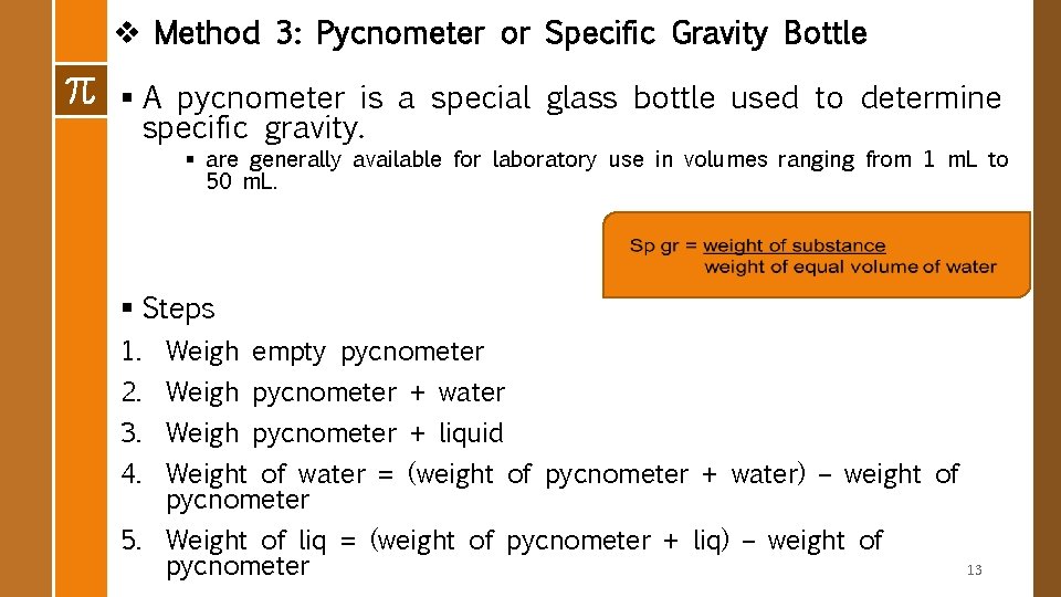 v Method 3: Pycnometer or Specific Gravity Bottle § A pycnometer is a special