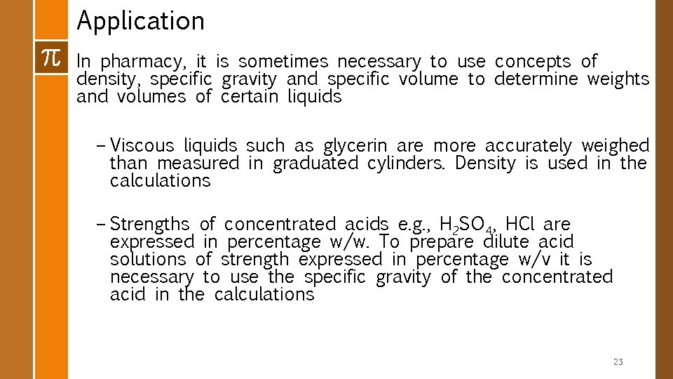 Application In pharmacy, it is sometimes necessary to use concepts of density, specific gravity