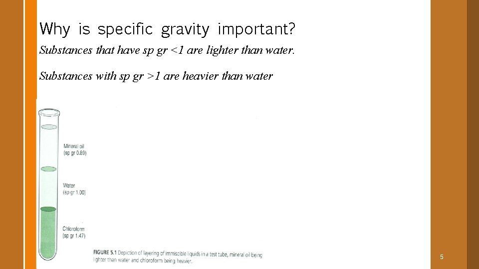 Why is specific gravity important? Substances that have sp gr <1 are lighter than