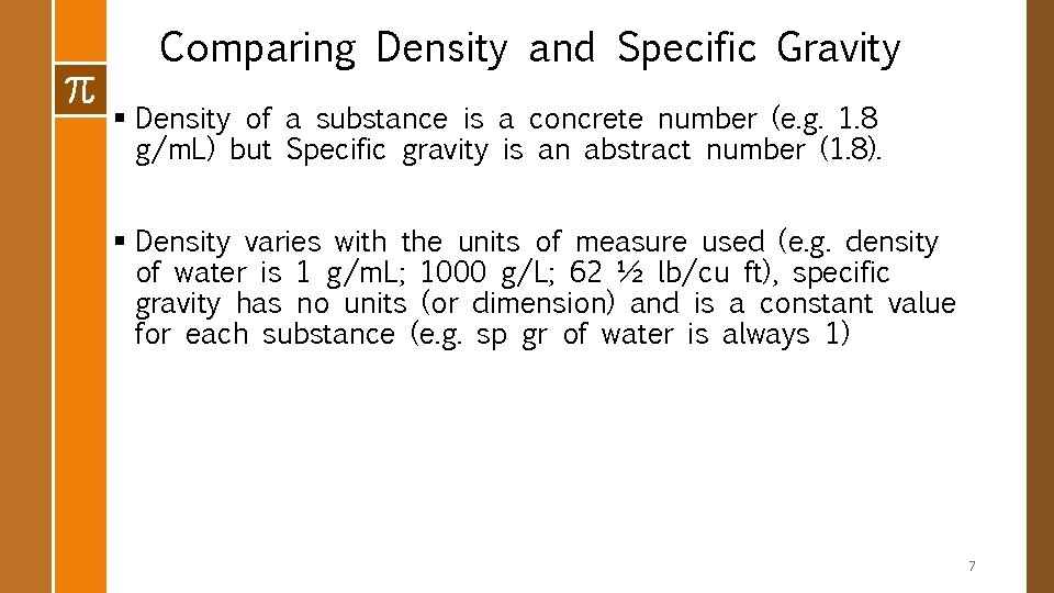 Comparing Density and Specific Gravity § Density of a substance is a concrete number