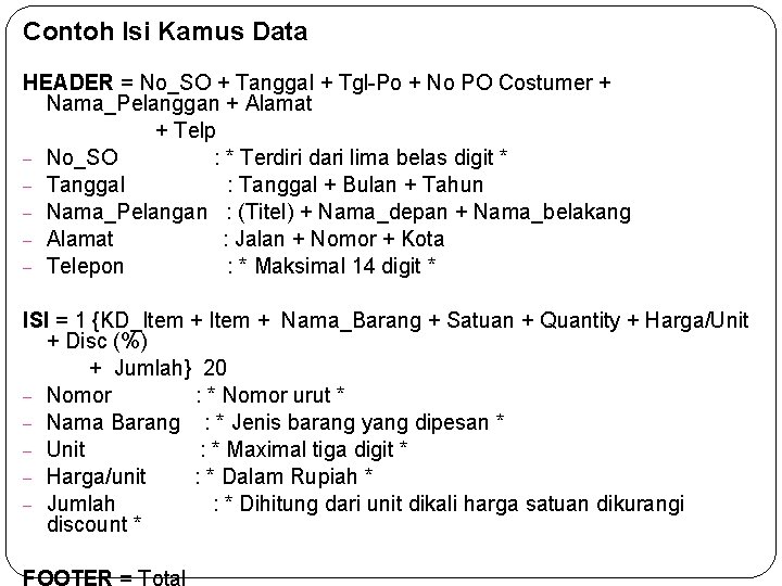 Contoh Isi Kamus Data HEADER = No_SO + Tanggal + Tgl-Po + No PO