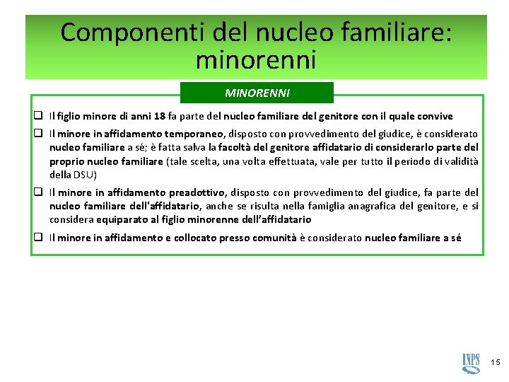Componenti del nucleo familiare: minorenni MINORENNI q Il figlio minore di anni 18 fa Componenti del nucleo familiare: minorenni MINORENNI q Il figlio minore di anni 18 fa
