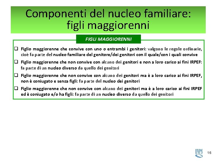 Componenti del nucleo familiare: figli maggiorenni FIGLI MAGGIORENNI q Figlio maggiorenne che convive con Componenti del nucleo familiare: figli maggiorenni FIGLI MAGGIORENNI q Figlio maggiorenne che convive con