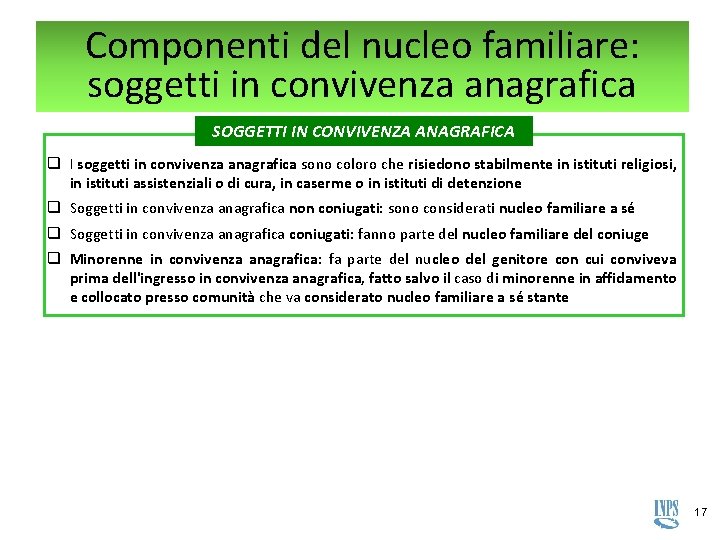 Componenti del nucleo familiare: soggetti in convivenza anagrafica SOGGETTI IN CONVIVENZA ANAGRAFICA q I Componenti del nucleo familiare: soggetti in convivenza anagrafica SOGGETTI IN CONVIVENZA ANAGRAFICA q I