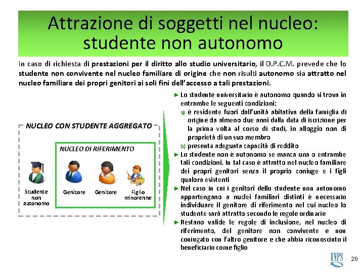 Attrazione di soggetti nel nucleo: studente non autonomo In caso di richiesta di prestazioni Attrazione di soggetti nel nucleo: studente non autonomo In caso di richiesta di prestazioni