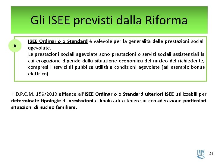 Gli ISEE previsti dalla Riforma A ISEE Ordinario o Standard è valevole per la Gli ISEE previsti dalla Riforma A ISEE Ordinario o Standard è valevole per la