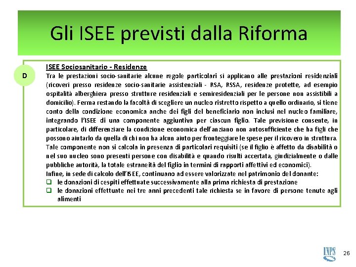 Gli ISEE previsti dalla Riforma D ISEE Sociosanitario - Residenze Tra le prestazioni socio-sanitarie Gli ISEE previsti dalla Riforma D ISEE Sociosanitario - Residenze Tra le prestazioni socio-sanitarie