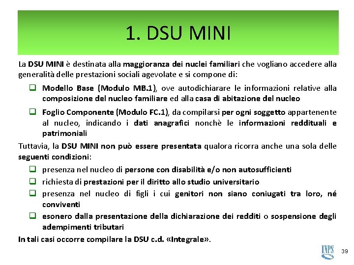 1. DSU MINI La DSU MINI è destinata alla maggioranza dei nuclei familiari che 1. DSU MINI La DSU MINI è destinata alla maggioranza dei nuclei familiari che