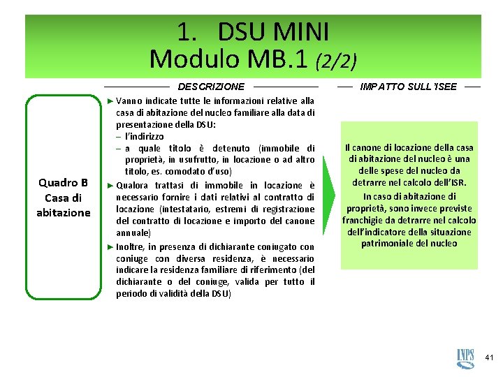 1. DSU MINI Modulo MB. 1 (2/2) Quadro B Casa di abitazione DESCRIZIONE ► 1. DSU MINI Modulo MB. 1 (2/2) Quadro B Casa di abitazione DESCRIZIONE ►