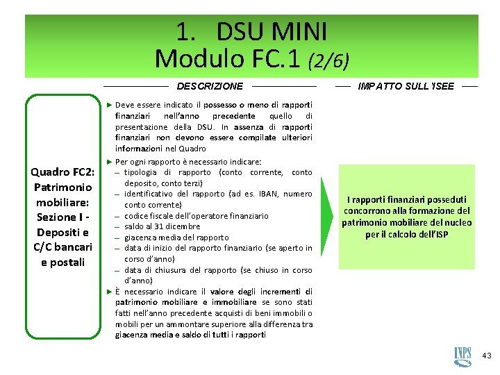 1. DSU MINI Modulo FC. 1 (2/6) DESCRIZIONE IMPATTO SULL’ISEE ► Deve essere indicato 1. DSU MINI Modulo FC. 1 (2/6) DESCRIZIONE IMPATTO SULL’ISEE ► Deve essere indicato