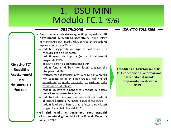 1. DSU MINI Modulo FC. 1 (5/6) DESCRIZIONE IMPATTO SULL’ISEE ► Devono essere indicate 1. DSU MINI Modulo FC. 1 (5/6) DESCRIZIONE IMPATTO SULL’ISEE ► Devono essere indicate