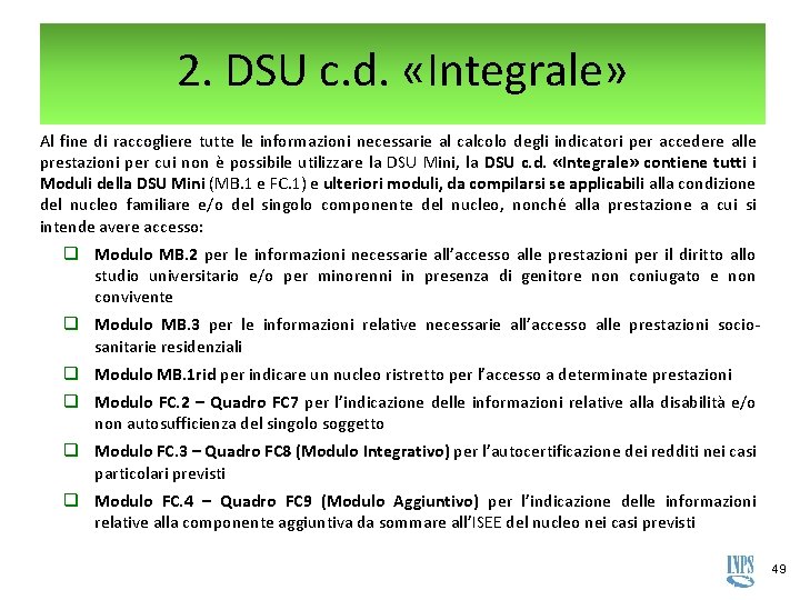 2. DSU c. d. «Integrale» Al fine di raccogliere tutte le informazioni necessarie al 2. DSU c. d. «Integrale» Al fine di raccogliere tutte le informazioni necessarie al