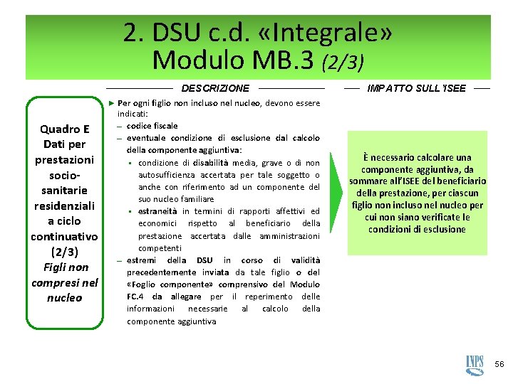 2. DSU c. d. «Integrale» Modulo MB. 3 (2/3) DESCRIZIONE IMPATTO SULL’ISEE ► Per 2. DSU c. d. «Integrale» Modulo MB. 3 (2/3) DESCRIZIONE IMPATTO SULL’ISEE ► Per