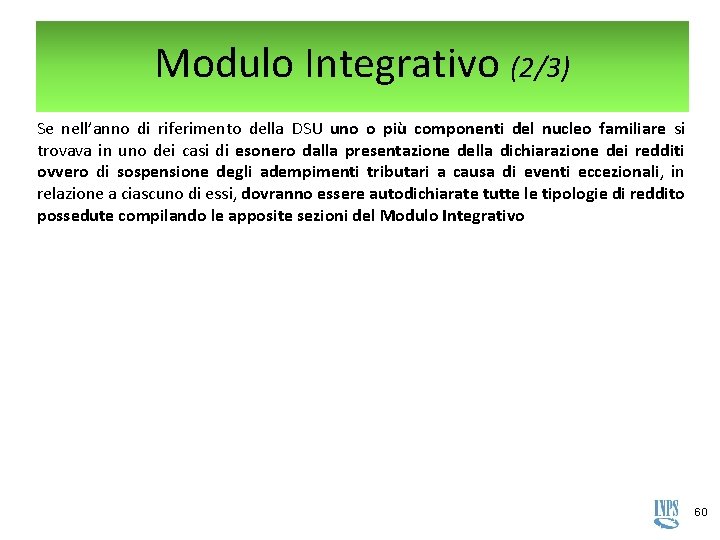 Modulo Integrativo (2/3) Se nell’anno di riferimento della DSU uno o più componenti del Modulo Integrativo (2/3) Se nell’anno di riferimento della DSU uno o più componenti del