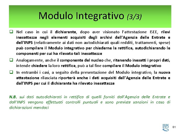 Modulo Integrativo (3/3) q Nel caso in cui il dichiarante, dopo aver visionato l’attestazione Modulo Integrativo (3/3) q Nel caso in cui il dichiarante, dopo aver visionato l’attestazione