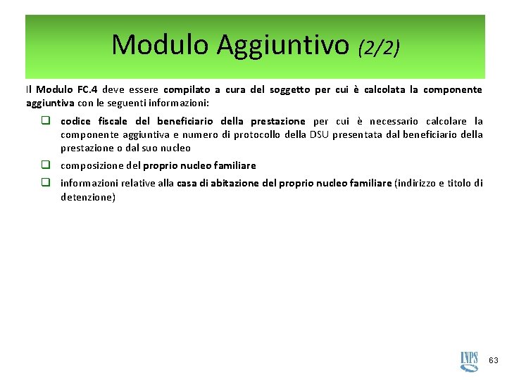 Modulo Aggiuntivo (2/2) Il Modulo FC. 4 deve essere compilato a cura del soggetto Modulo Aggiuntivo (2/2) Il Modulo FC. 4 deve essere compilato a cura del soggetto