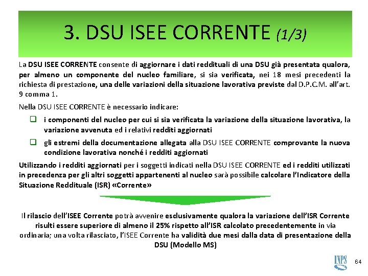 3. DSU ISEE CORRENTE (1/3) La DSU ISEE CORRENTE consente di aggiornare i dati 3. DSU ISEE CORRENTE (1/3) La DSU ISEE CORRENTE consente di aggiornare i dati