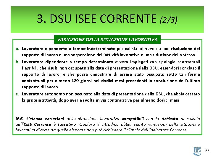 3. DSU ISEE CORRENTE (2/3) VARIAZIONE DELLA SITUAZIONE LAVORATIVA a. Lavoratore dipendente a tempo 3. DSU ISEE CORRENTE (2/3) VARIAZIONE DELLA SITUAZIONE LAVORATIVA a. Lavoratore dipendente a tempo