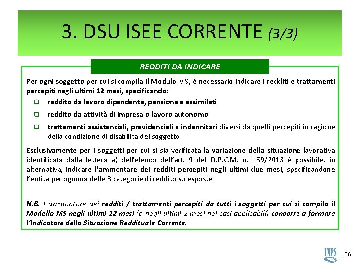 3. DSU ISEE CORRENTE (3/3) REDDITI DA INDICARE Per ogni soggetto per cui si 3. DSU ISEE CORRENTE (3/3) REDDITI DA INDICARE Per ogni soggetto per cui si