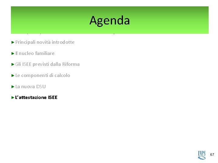 Agenda ► Le principali novità «executive summary» ►Principali novità introdotte ►Il nucleo familiare ►Gli Agenda ► Le principali novità «executive summary» ►Principali novità introdotte ►Il nucleo familiare ►Gli