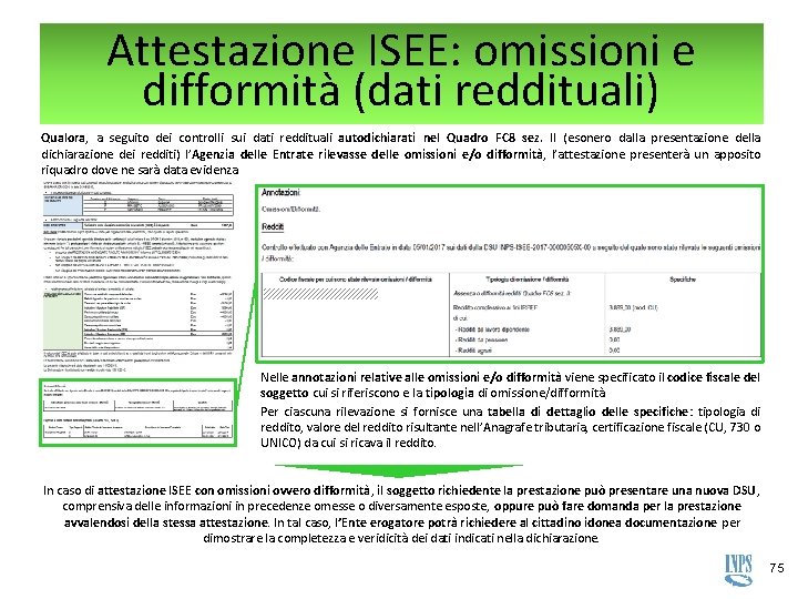 Attestazione ISEE: omissioni e difformità (dati reddituali) Qualora, a seguito dei controlli sui dati Attestazione ISEE: omissioni e difformità (dati reddituali) Qualora, a seguito dei controlli sui dati